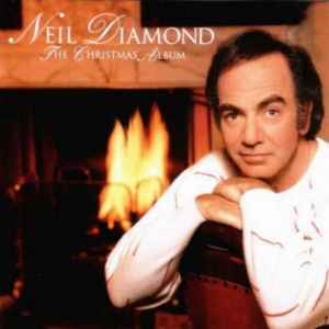 Neil Diamond - The Christmas Album Neil Diamond - The Christmas Album