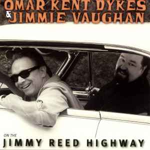 Omar Kent Dykes and Jimmie Vaughan - On The Jimmy Reed Highway (SS) (BT) Omar Kent Dykes and Jimmie Vaughan - On The Jimmy Reed Highway (SS) (BT)
