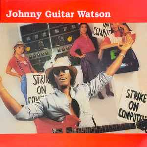 Johnny Guitar Watson - Strike On Computers