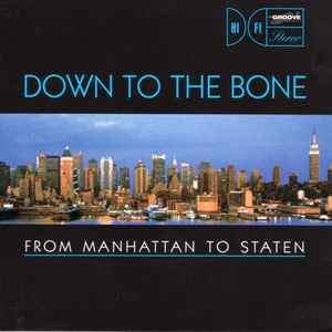 Down To The Bone - From Manhattan To Staten Down To The Bone - From Manhattan To Staten