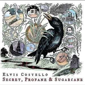 Elvis costello - Secret, Profane and Sugarcane Elvis Costello - Secret, Profane and Sugarcane