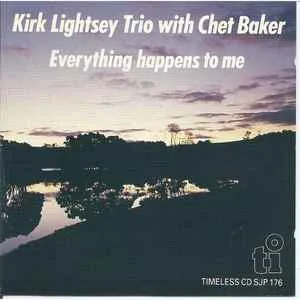 Kirk Lightsey Trio with Chet Baker - Everything Happens To Me Kirk Lightsey Trio with Chet Baker - Everything Happens To Me