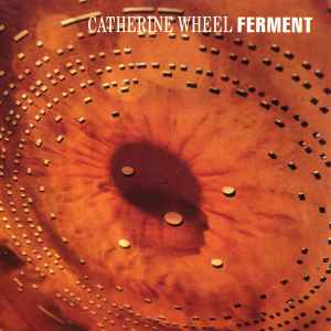 Catherine Wheel - Ferment