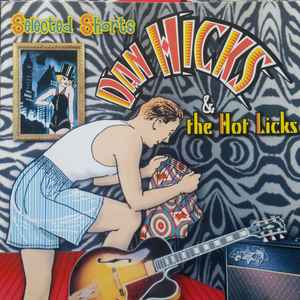 Dan Hicks and The Hot Licks - Selected Shorts