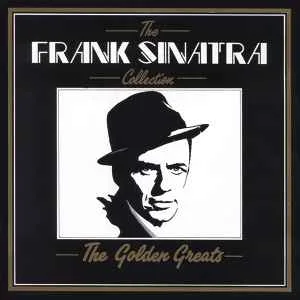 Frank Sinatra - The Frank Sinatra Collection - The Golden Greats