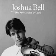 Joshua Bell - The Romantic Violin