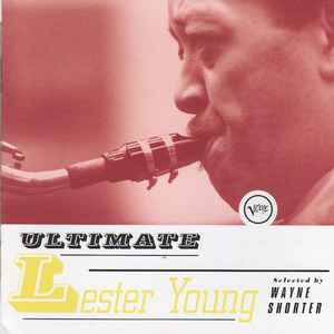 Lester Young - Ultimate Lester Young (Selected by Wayne Shorter)