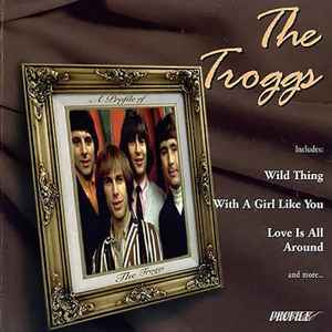 The Troggs - A Profile Of The Troggs