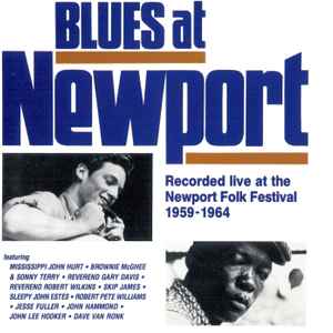 Blues At Newport (Recorded Live At The Newport Folk Festival 1959-1964) Blues At Newport (Recorded Live At The Newport Folk Festival 1959-1964)