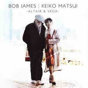 Bob James and Keiko Matsui – Altair and Vega (CD and DVD)