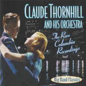 Claude Thornhill and His Orchestra - The Rare Columbia Recordings (Collectables) (Fold In Rear Artwork)