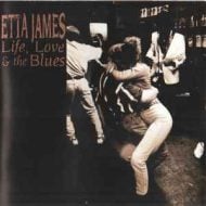 Etta James - Life, Love and The Blues