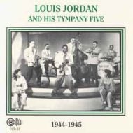 Louis Jordan and His Tympany Five 1944-1945
