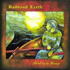 Railroad Earth - Bird In A House Railroad Earth - Bird In A House