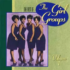 The Best Of The Girl Groups Volume 1 - Various Artists