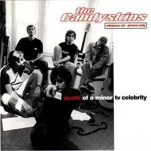 The Candyskins - Death Of A Minor TV Celebrity (AC)