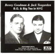 Benny Goodman and Jack Teagarden - B.G. and BIG TEA IN NYC