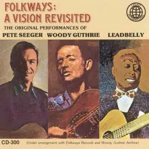 Folkways - A Vision Revisited (Pete Seeger, Woody Guthrie, Leadbelly) Folkways - A Vision Revisited (Pete Seeger, Woody Guthrie, Leadbelly)