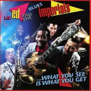 Lil' Ed and The Blues Imperials - What You See Is What You Get Lil' Ed and The Blues Imperials - What You See Is What You Get