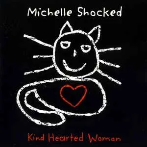 Michelle Shocked - Kind Hearted Woman Michelle Shocked - Kind Hearted Woman