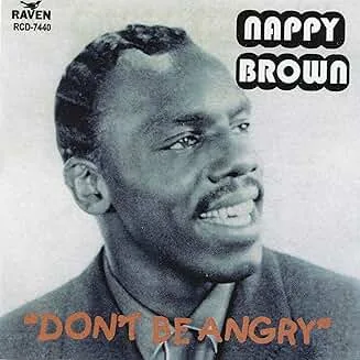 Nappy Brown - Don't Be Angry (SS) Nappy Brown - Don't Be Angry (SS)