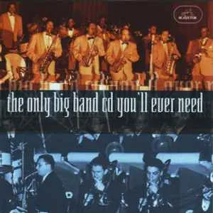 The Only Big Band CD You'll Ever Need - Various Artists