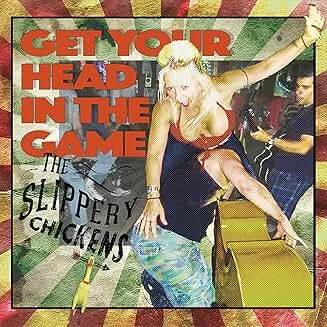 The Slippery Chickens - Get Your Head In The Game