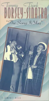 Tommy Dorsey, Frank Sinatra - The Song Is You (5 CDs)