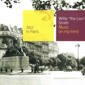Willie 'The Lion' Smith - Music On My Mind Willie 'The Lion' Smith - Music On My Mind (S)