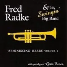 Fred Radke and His Swingin' Big Band Reminiscing Harry Volume