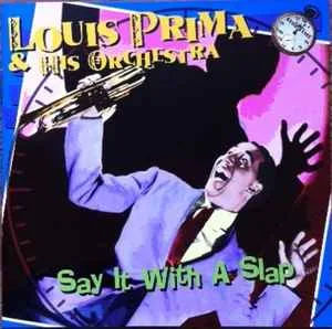 Louis Prima and His Orchestra Say It With A Slap (H)