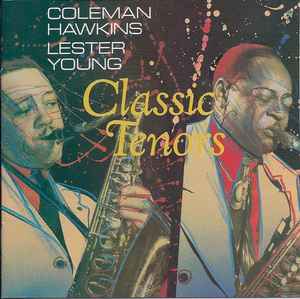 Coleman Hawkins and Lester Young - Classic Tenors Coleman Hawkins and Lester Young Classic Tenors