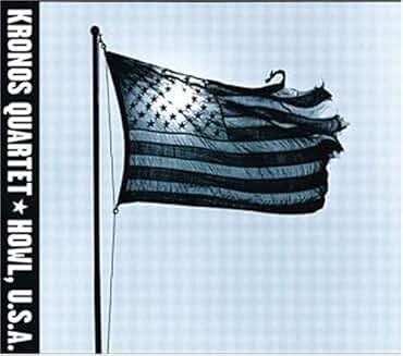 Kronos Quartet Howl, USA (Nonesuch)