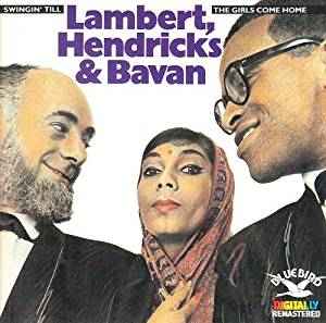 Lambert, Hendricks and Bavan Swingin' Till The Girls Come Home