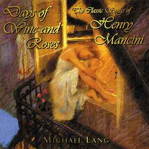 Michael Lang - Days Of Wine And Roses - The Classic Songs Of Henry Mancini Michael Lang Days Of Wine And Roses The Classic Songs Of Henry Mancini