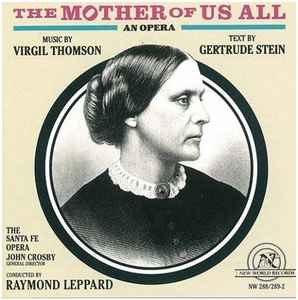 The Mother of Us All - An Opera (Music by Virgil Thomson Text by Gertrude Stein) (2 CDs) The Mother of Us All An Opera (Music by Virgil Thomson Text by Gertrude Stein) (2 CDs)