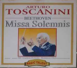 Arturo Toscanini - Beethoven's Missa Solemnis Arturo Toscanini Beethoven's Missa Solemnis