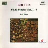 Boulez's Piano Sonatas Nos. 1 - 3 - Idil Biret Boulez's Piano Sonatas Nos. 1 3 Idil Biret