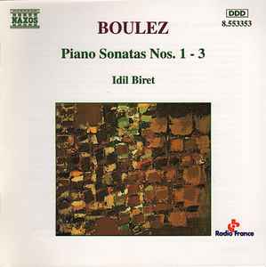 Boulez's Piano Sonatas Nos. 1 - 3 - Idil Biret Boulez's Piano Sonatas Nos. 1 3 Idil Biret