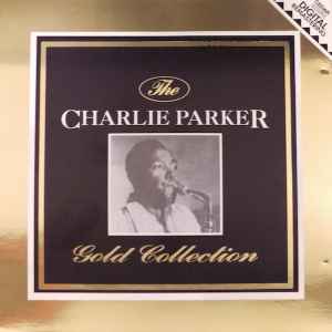 Charlie Parker - The Charlie Parker Gold Collection Charlie Parker The Charlie Parker Gold Collection
