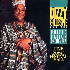 Dizzy Gillespie and The United Nation Orchestra Live At The Royal Festival Hall
