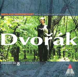 Dvoraks Symphony No. 8 The Noon Witch Nikolaus Harnoncourt Dvoraks Symphony No. 8 The Noon Witch Nikolaus Harnoncourt