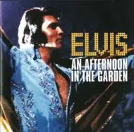 Elvis Presley An Afternoon In The Garden