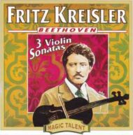 Fritz Kreisler 3 Violin Sonatas by Beethoven