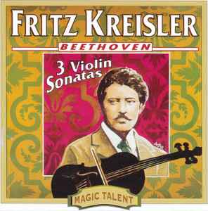 Fritz Kreisler - 3 Violin Sonatas by Beethoven Fritz Kreisler 3 Violin Sonatas by Beethoven