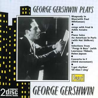 George Gershwin - Gershwin Plays Gershwin (2 CDs) George Gershwin Gershwin Plays Gershwin (2 CDs)