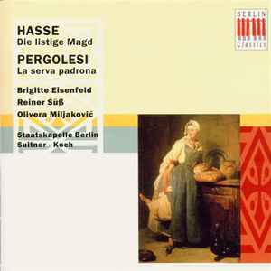 Hasse's Die Listige Magd and Pergolesi's La Serva Padrona (2 CDs) Brigitte Eisenfeld Hasse's Die Listige Magd and Pergolesi's La Serva Padrona (2 CDs) Brigitte Eisenfeld