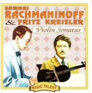 Sergei Rachmaninoff and Fritz Kreisler - Violin Sonatas Sergei Rachmaninoff and Fritz Kreisler Violin Sonatas