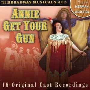 Annie Get Your Gun - Original Cast Recordings with Ethel Merman and Ray Middleton Annie Get Your Gun Original Cast Recordings with Ethel Merman and Ray Middleton