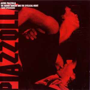 Astor Piazzolla - The Rough Dancer And The Cyclical Night (Tango Apasionado) Astor Piazzolla The Rough Dancer And The Cyclical Night (Tango Apasionado)
